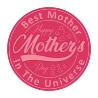 glücklich Mütter typografisch Abzeichen, Etikett, Emblem, Siegel zum t Hemd Design, Beste Mutter im das Universum vektor