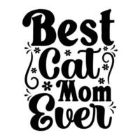bäst katt mamma någonsin, mors dag t skjorta skriva ut mall, typografi design för mamma mamma mamma dotter mormor flicka kvinnor moster mamma liv barn bäst mamma förtjusande skjorta vektor
