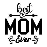 Beste Mama immer, Mutter Tag Hemd drucken Vorlage, Typografie Design zum Mama Mama Mutter Tochter Oma Mädchen Frauen Tante Mama Leben Kind Beste Mama bezaubernd Hemd vektor