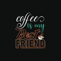 Kaffee ist meine Beste Freund Vektor T-Shirt Design. Kaffee T-Shirt Design. können Sein benutzt zum drucken Tassen, Aufkleber Entwürfe, Gruß Karten, Poster, Taschen, und T-Shirts