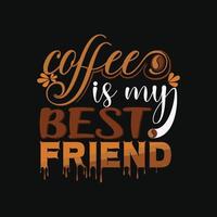 Kaffee ist meine Beste Freund Vektor T-Shirt Design. Kaffee T-Shirt Design. können Sein benutzt zum drucken Tassen, Aufkleber Entwürfe, Gruß Karten, Poster, Taschen, und T-Shirts