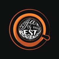 Kaffee ist meine Beste Freund Vektor T-Shirt Design. Kaffee T-Shirt Design. können Sein benutzt zum drucken Tassen, Aufkleber Entwürfe, Gruß Karten, Poster, Taschen, und T-Shirts