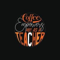 Kaffee ermächtigt mich wie ein Lehrer Vektor T-Shirt Design. Kaffee T-Shirt Design. können Sein benutzt zum drucken Tassen, Aufkleber Entwürfe, Gruß Karten, Poster, Taschen, und T-Shirts
