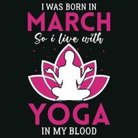 ich war geboren im März damit ich Leben mit Yoga T-Shirt Design vektor