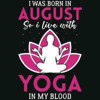 ich war geboren im August damit ich Leben mit Yoga T-Shirt Design vektor