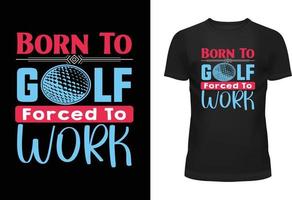 geboren zu Golf gezwungen zu Arbeit Typografie t Hemd Design vektor