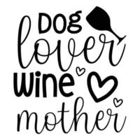 hund älskare vin mor, mors dag skjorta skriva ut mall, typografi design för mamma mamma mamma dotter mormor flicka kvinnor moster mamma liv barn bäst mamma förtjusande skjorta vektor