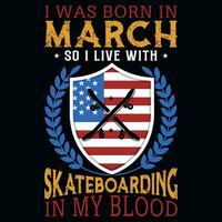 ich war geboren im März damit ich Leben mit Skateboarding T-Shirt Design vektor