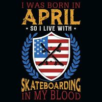 jag var född i april så jag leva med skateboard tshirt design vektor