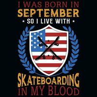 ich war geboren im September damit ich Leben mit Skateboarding T-Shirt Design vektor