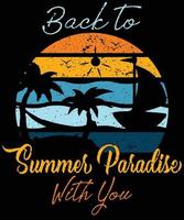 zurück zu Sommer- Paradies mit Sie T-Shirt design.eps vektor