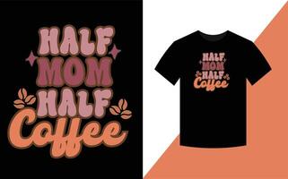 Hälfte Mama Hälfte Kaffee, Mutter Tag retro T-Shirt Design. vektor