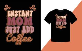 omedelbar mamma bara Lägg till kaffe, mors dag retro t-shirt design. vektor