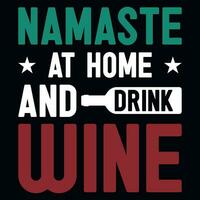 namaste beim Zuhause und trinken Wein T-Shirt Design vektor