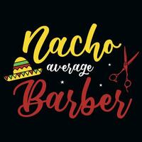 Nacho durchschnittlich Friseure T-Shirt Design vektor