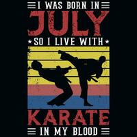 jag var född i juli så jag leva med karate årgångar tshirt design vektor
