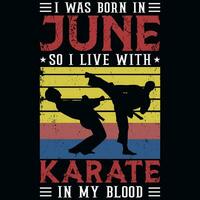 ich war geboren im Juni damit ich Leben mit Karate Jahrgänge T-Shirt Design vektor