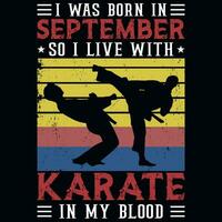 ich war geboren im September damit ich Leben mit Karate Jahrgänge T-Shirt Design vektor