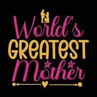 Welt größte Mutter, Mutter Tag t Hemd drucken Vorlage, Typografie Design zum Mama Mama Mutter Tochter Oma Mädchen Frauen Tante Mama Leben Kind Beste Mama bezaubernd Hemd vektor