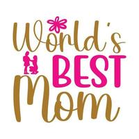 världar bäst mamma, mors dag t skjorta skriva ut mall, typografi design för mamma mamma mamma dotter mormor flicka kvinnor moster mamma liv barn bäst mamma förtjusande skjorta vektor