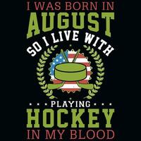 ich war geboren im August spielen Eishockey T-Shirt Design vektor