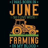 ich war geboren im Juni damit ich Leben mit Landwirtschaft T-Shirt Design vektor