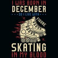 ich war geboren im Dezember damit ich Leben mit Skaten T-Shirt Design vektor