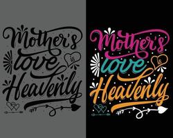 mödrar kärlek är himmelskt, mors dag skjorta, skriva ut mall, typografi design, mamma, mamma, mamma, dotter, flicka kvinna, mamma liv, hand dragen text fras, kalligrafi t skjorta design, vektor