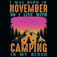 ich war geboren im November damit ich Leben mit Camping Grafik T-Shirt Design vektor
