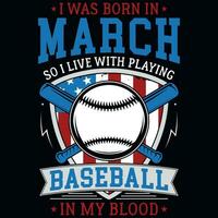 ich war geboren im März damit ich Leben mit spielen Baseball Grafik T-Shirt Design vektor
