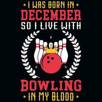 ich war geboren im Dezember damit ich Leben mit Bowling T-Shirt Design vektor