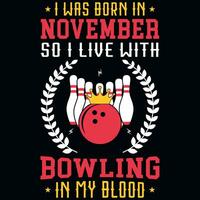 ich war geboren im November damit ich Leben mit Bowling T-Shirt Design vektor