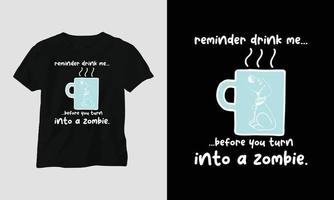 påminnelse dryck mig innan du sväng in i en zombie - mors dag typografi t-shirt design med motiverande citat och kaffe råna vektor