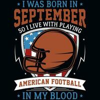 jag var född i september så jag leva med spelar amerikan fotboll grafik tshirt design vektor