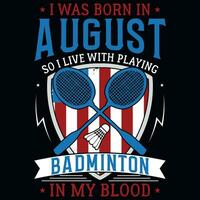 jag var född i augusti så jag leva med spelar badminton grafik tshirt design vektor