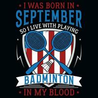 jag var född i september så jag leva med spelar badminton grafik tshirt design vektor