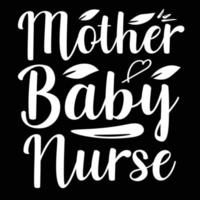 Mutter Baby Krankenschwester, Mutter Tag Hemd drucken Vorlage, Typografie Design zum Mama Mama Mutter Tochter Oma Mädchen Frauen Tante Mama Leben Kind Beste Mama bezaubernd Hemd vektor