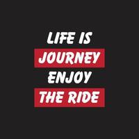 Leben ist ein Reise genießen das Fahrt, Beschriftung Zitate Motivation Über Leben Zitat-inspirierend zitieren, Leben ist Reise genießen das Reiten vektor