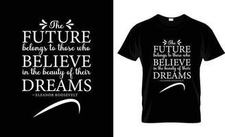 das Zukunft gehört zu jene Wer glauben im das Schönheit von ihr Träume. Zitat typografisch Hintergrund, Vektor Design.