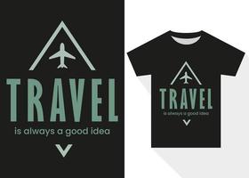 Reise ist immer ein gut Idee T-Shirt Design. Beste Verkauf modern T-Shirt Design vektor