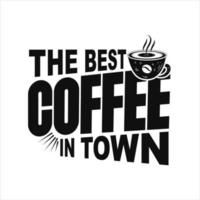 das Beste Kaffee im Stadt. Hand Beschriftung, Typografie Design, Kaffee Zitat zum drucken, t Shirt, Tasche Tasche und Andere vektor