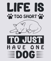 Leben ist auch kurz zu gerade haben einer Hund T-Shirt zum Hund Liebhaber vektor