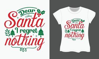 sehr geehrter Weihnachtsmann, ich Bedauern Nichts. Weihnachten Typografie T-Shirt Design. vektor