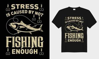 Stress ist verursacht durch nicht Angeln genug Vektor Typografie T-Shirt Design