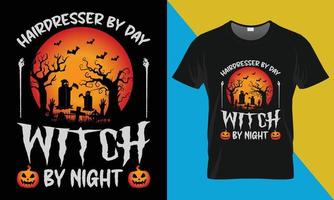 Halloween T-Shirt Design, Friseur durch Tag Hexe durch Nacht vektor