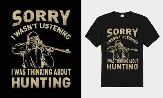 Es tut uns leid ich war nicht Hören ich war Denken Über Jagd Vektor Typografie T-Shirt Design.