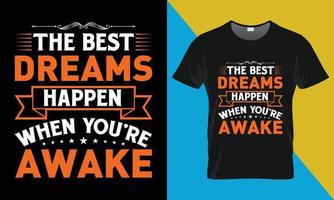 motiverande typografi t-shirt design, de bäst drömmar hända när du är vaken vektor