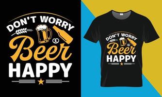 Oktoberfest T-Shirt Design, nicht Sorge Bier glücklich vektor