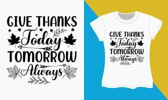 tacksägelse typografi t-shirt design, ge tack i dag i morgon alltid vektor