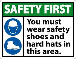 Sicherheit zuerst Zeichen, Sie Muss tragen Sicherheit Schuhe und schwer Hüte im diese Bereich vektor